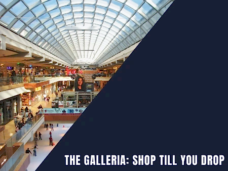 The Galleria: Shop Till You Drop
