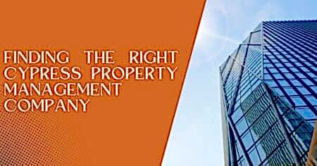 Read more about the article Finding the Right Cypress Property Management Company: A Guide for Property Owners