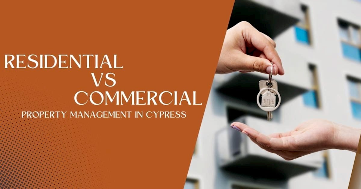 You are currently viewing Comparing Residential and Commercial Property Management in Cypress