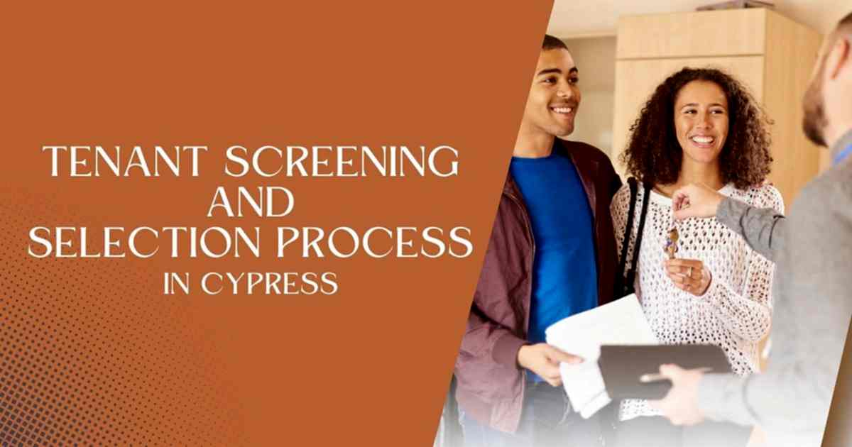 You are currently viewing Tenant Screening and Selection in Cypress Property Management