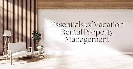 Read more about the article Maximizing Returns: The Essentials of Vacation Rental Property Management