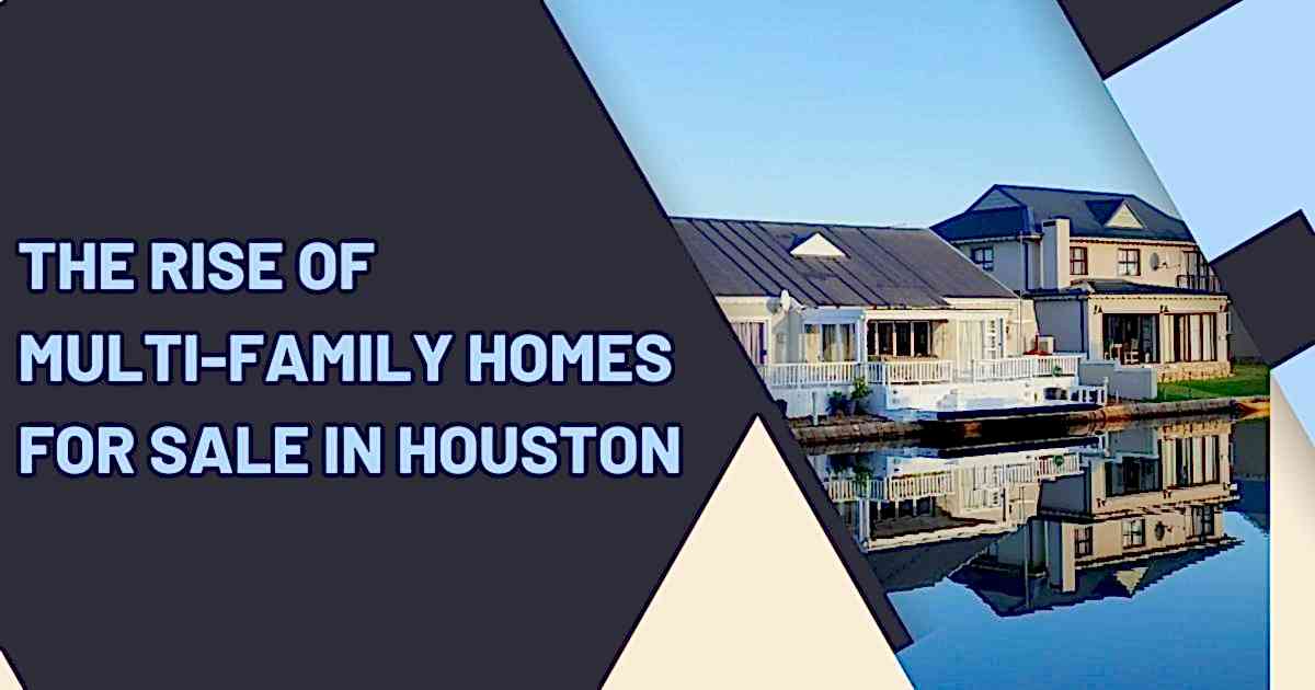 Read more about the article The Rise of Multi-Family Homes for Sale In Houston