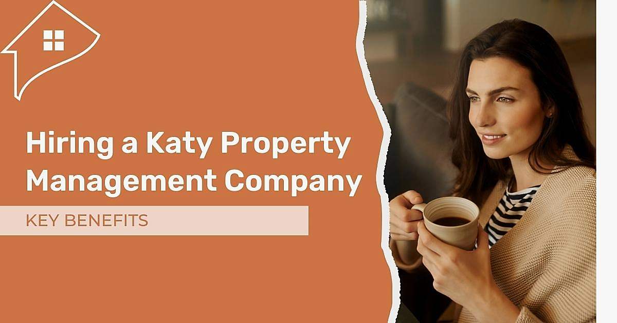 You are currently viewing The Key Benefits of Hiring a Katy Property Management Company