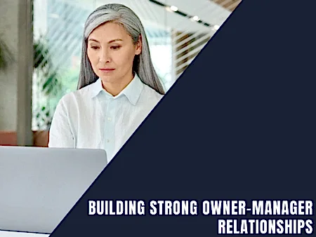 Building Strong Owner-Manager Relationships